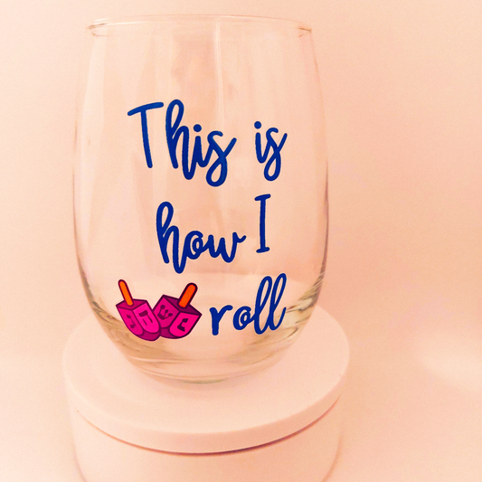 Festival of Lights Wine Glass – “This Is How I Roll”